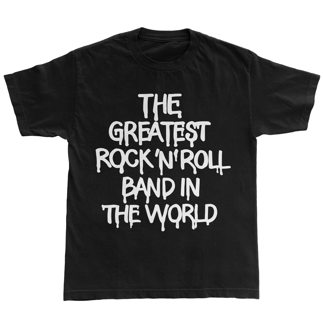 The Greatest Band in the World T-Shirt f